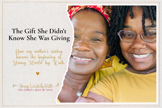 The Gift She Didn't Know She Was Giving: How my mother's sewing became the beginning of Young World by Ruth